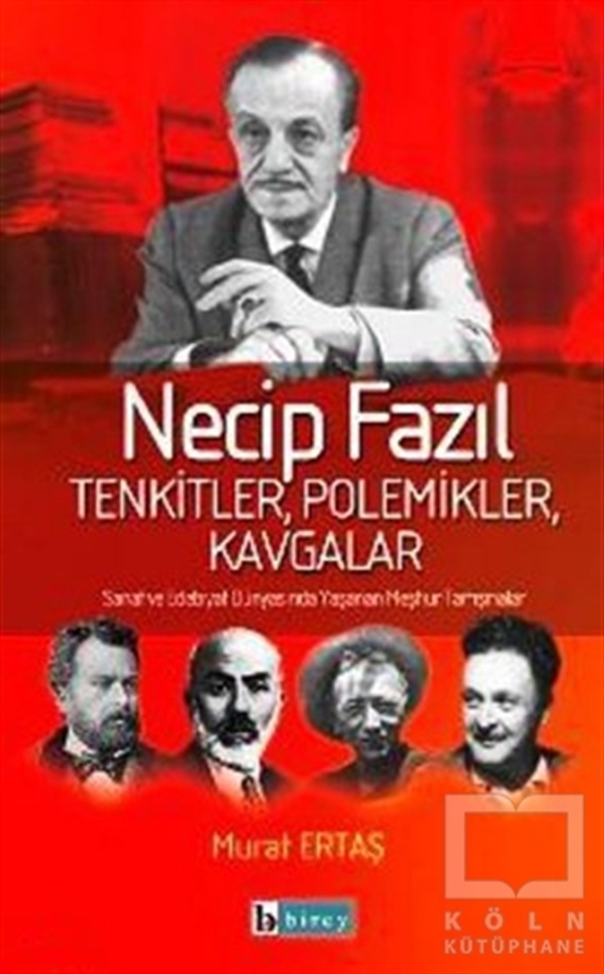 Murat ErtaşAraştırma-İnceleme-ReferansNecip Fazıl  Tenkitler, Polemikler, Kavgalar