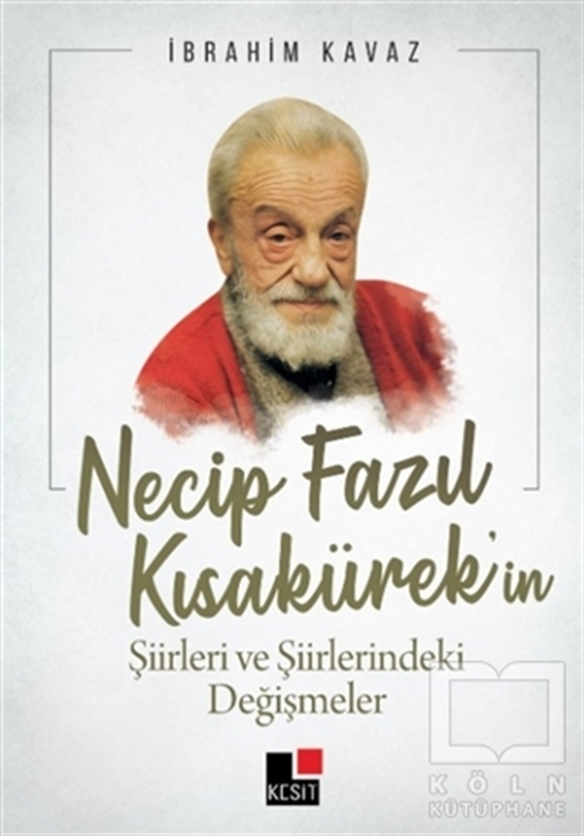 Necip Fazıl Kısakürek’in Şiirleri ve Şiirlerindeki Değişmeler