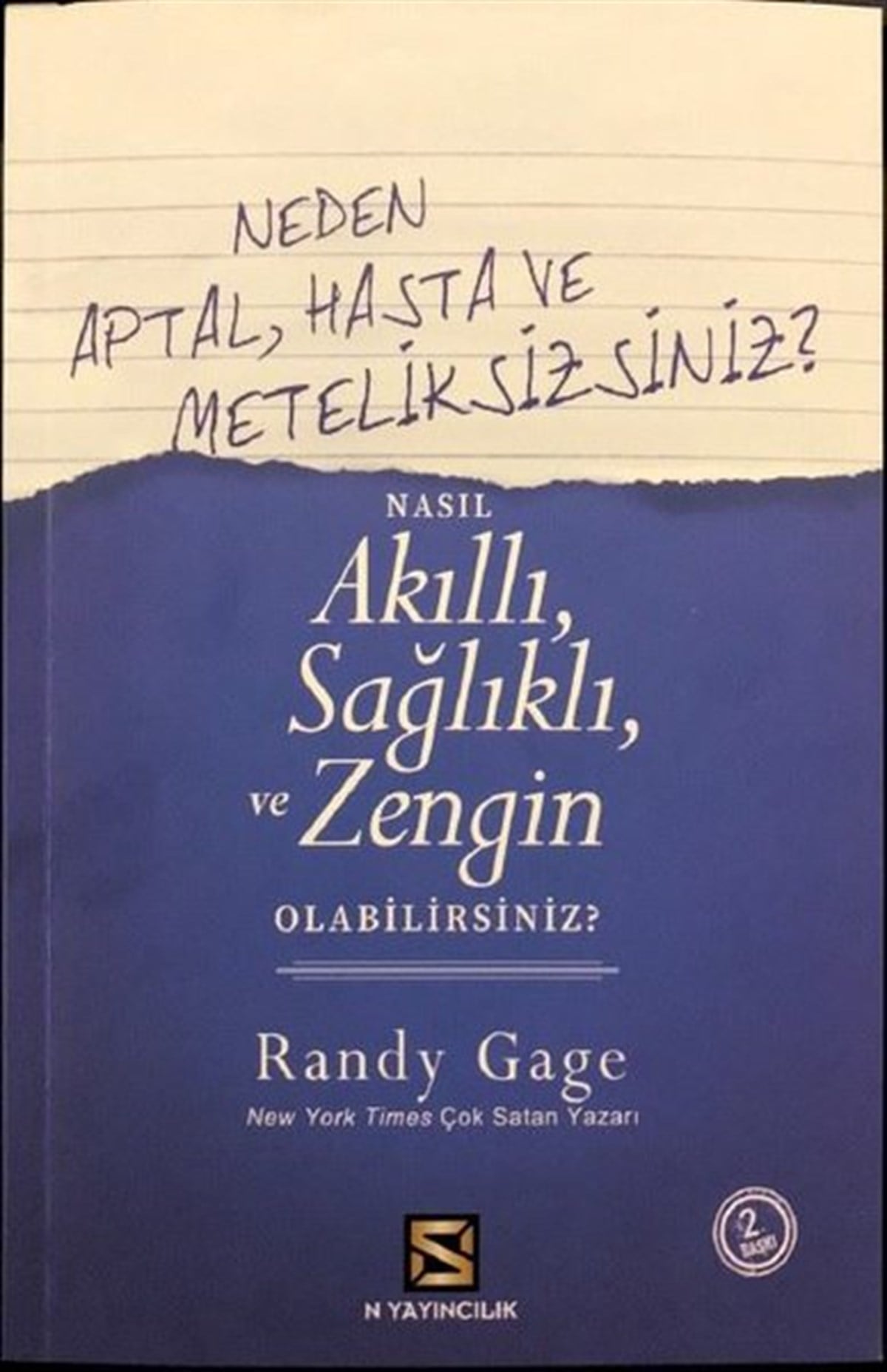 Randy GageKişisel Gelişim KitaplarıNeden Aptal Hasta ve Meteliksizsiniz? - Nasıl Akıllı Sağlıklı ve Zengin Olabilirsiniz?