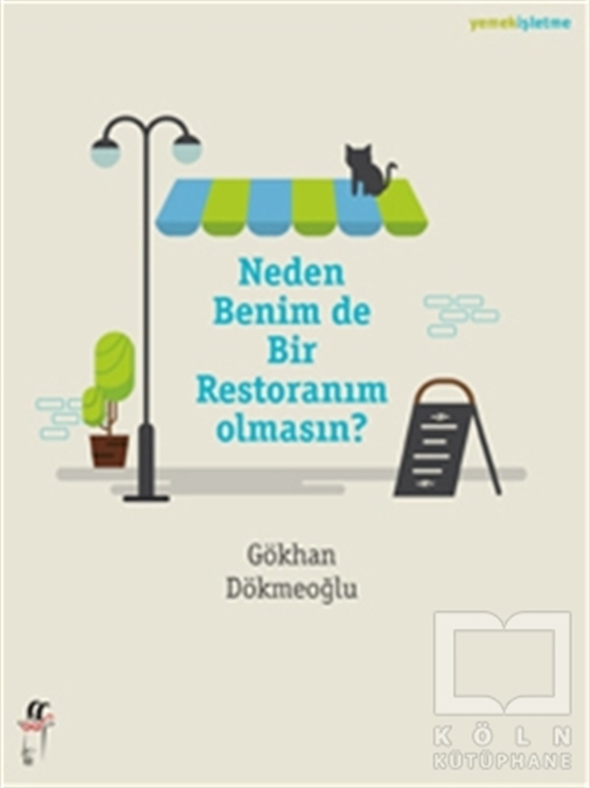 Gökhan DökmeoğluÖyküNeden Benim de Bir Restoranım Olmasın?