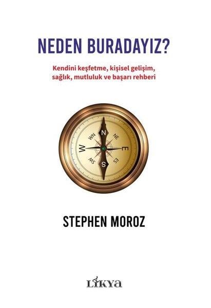 Stephen MorozBücher zur persönlichen EntwicklungNeden Buradayız? Kendini Keşfetme Kişisel Gelişim Sağlık Mutluluk ve Başarı Rehberi