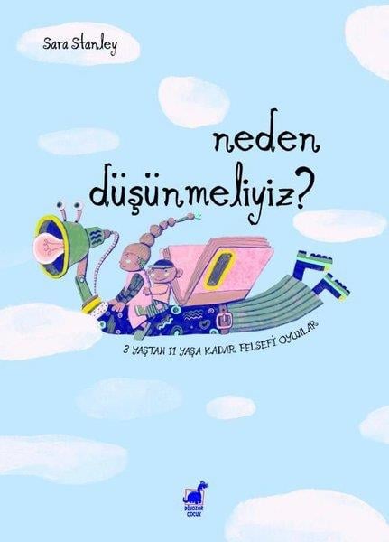 Sara StanleyEtkinlik KitaplarıNeden Duşunmeliyiz? 3 Yaştan 11 Yaşa Kadar Felsefi Oyun