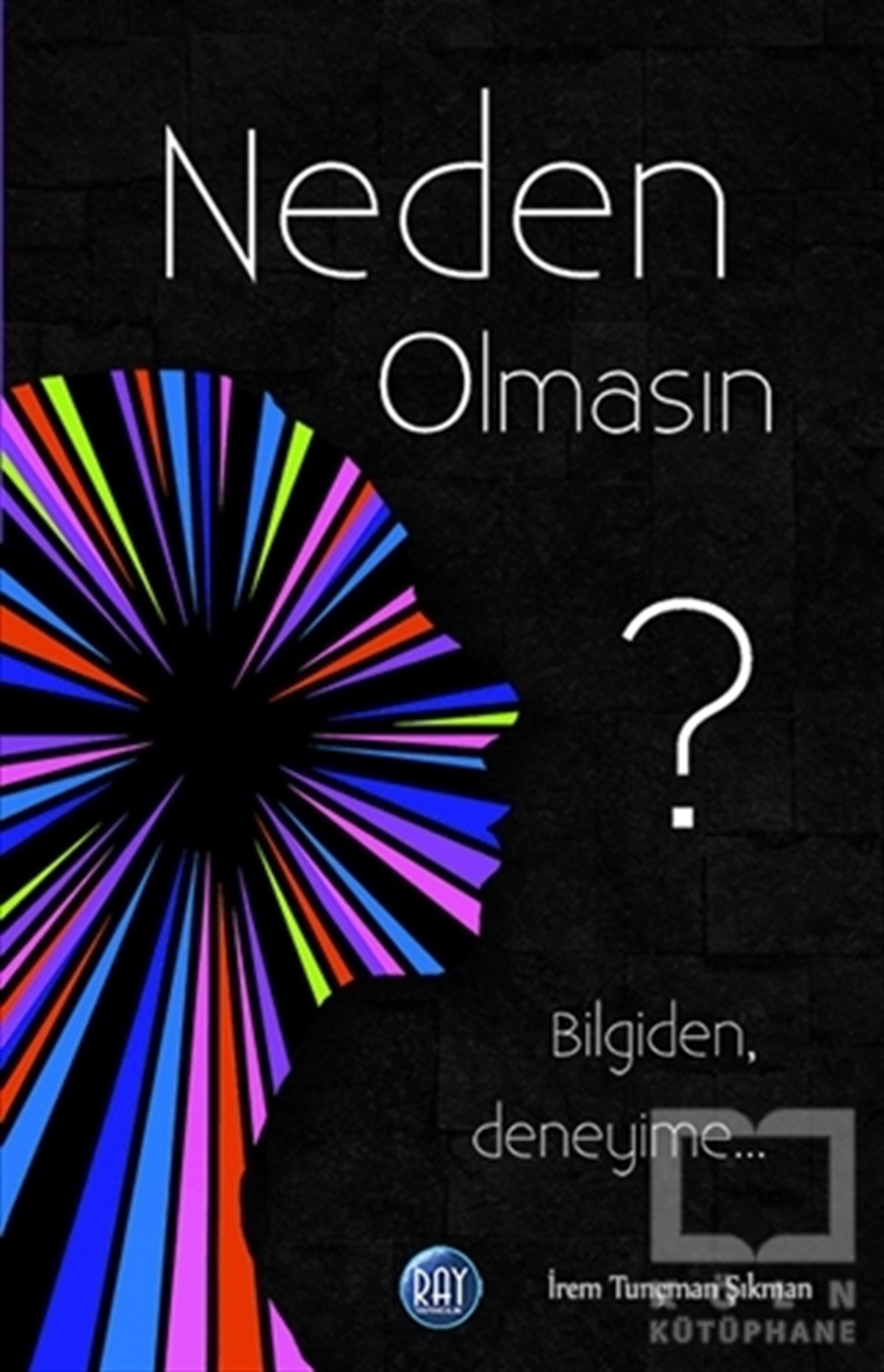İrem Tunçman ŞıkmanKişisel GelişimNeden Olmasın?