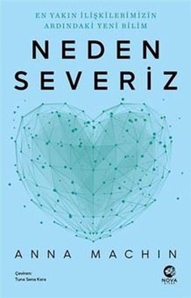 Anna MachinBeliebte WissenschaftsbücherNeden Severiz: En Yakın İlişkilerimizin Ardındaki Yeni Bilim