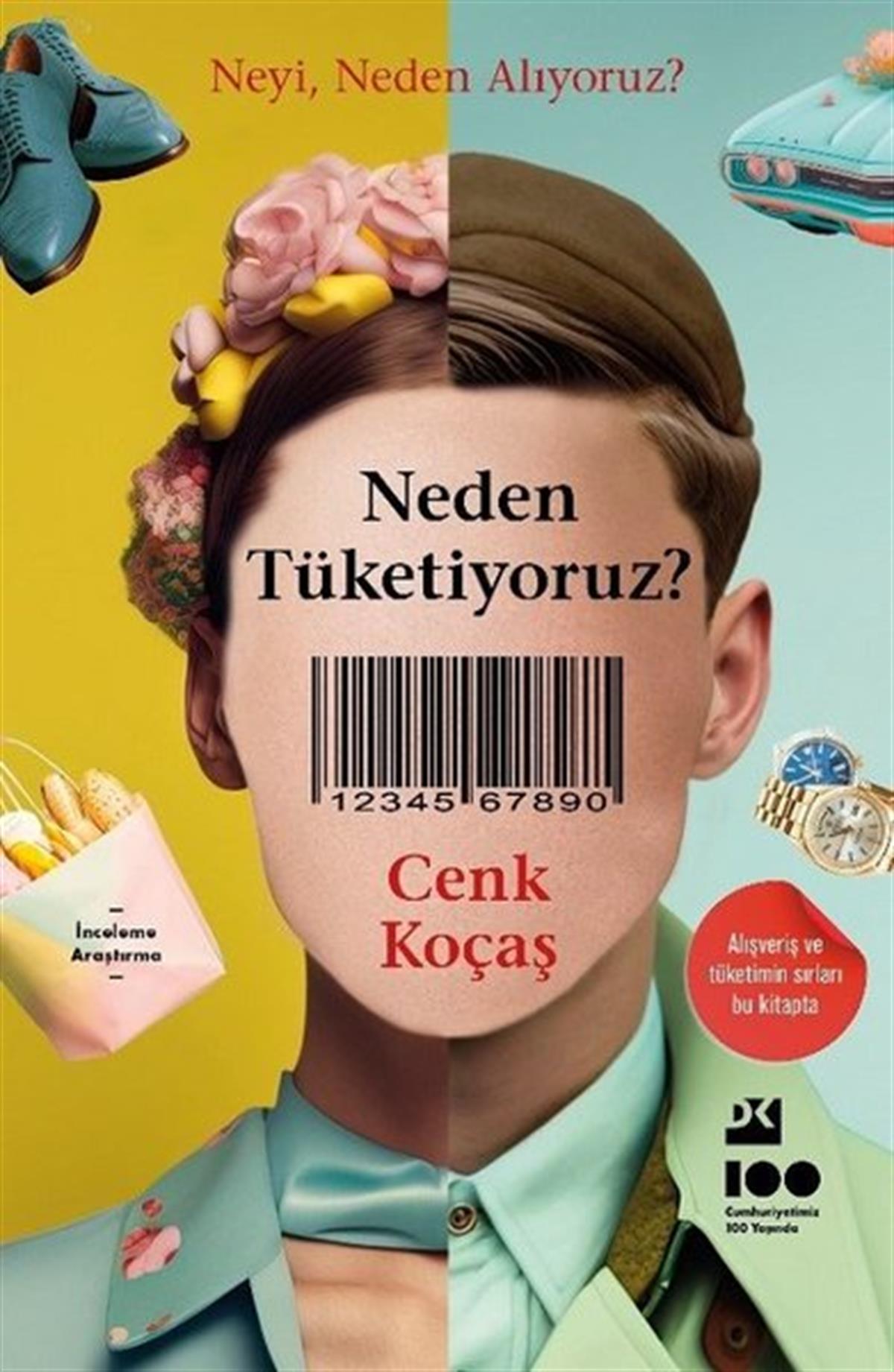Cenk KoçaşPazarlama, Reklamcılık ve Satış KitaplarıNeden Tüketiyoruz? Neyi Neden Alıyoruz?