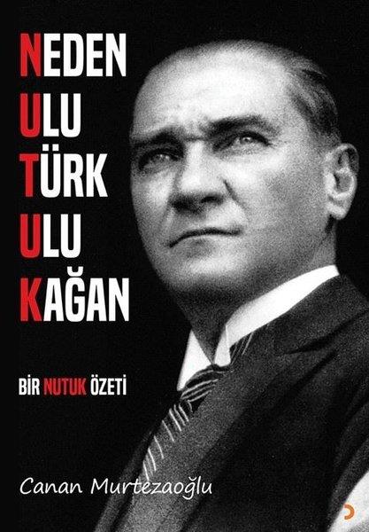 Canan MurtezaoğluTürk Tarihi Araştırmaları KitaplarıNeden Ulu Türk Ulu Kağan - Bir Nutuk Özeti