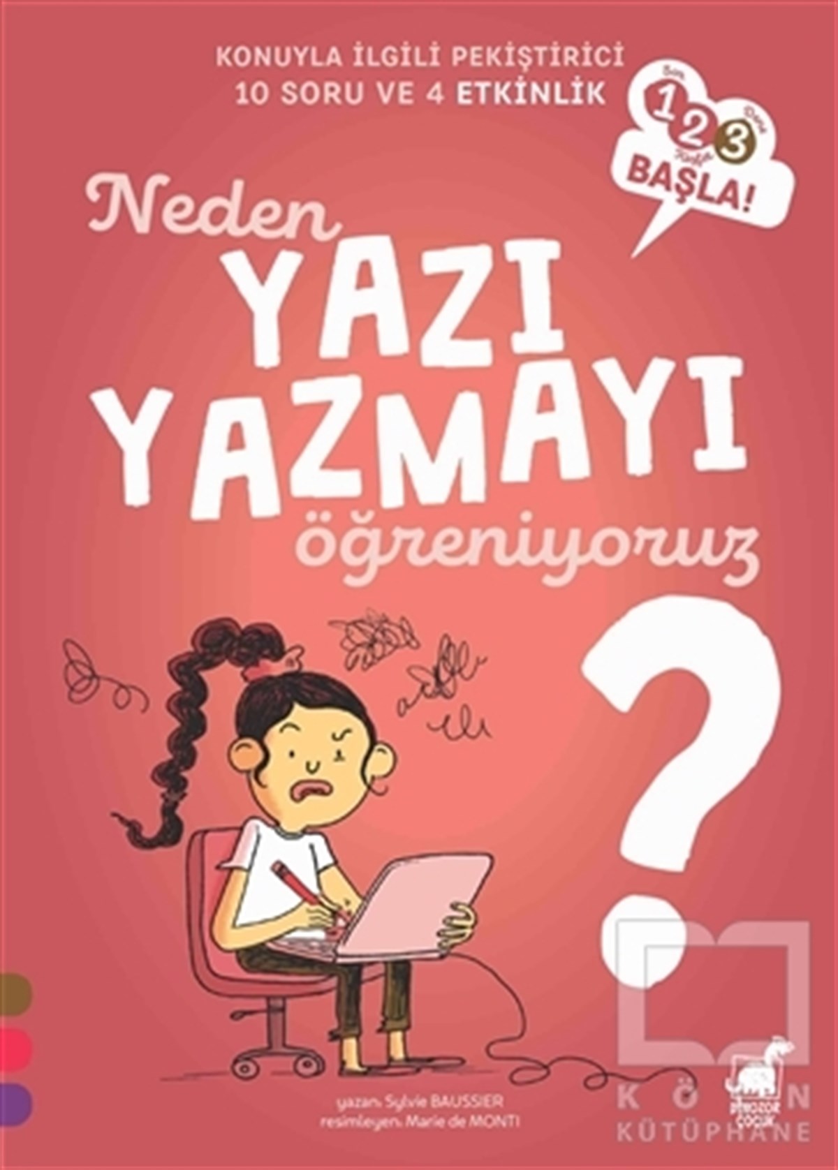Sylvie BaussierEtkinlik KitaplarıNeden Yazı Yazmayı Öğreniyoruz? - 1 2 3 Başla Serisi