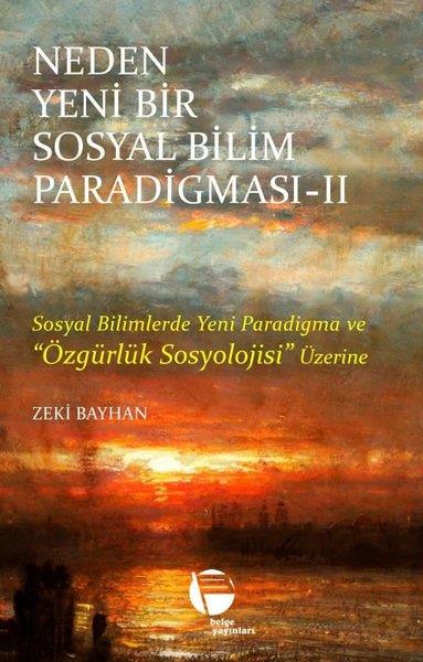 Zeki BayhanSosyoloji KitaplarıNeden Yeni Bir Sosyal Bilim Paradigması 2 - Sosyal Bilimlerde Yeni Paradigma ve Özgürlük Sosyolojisi