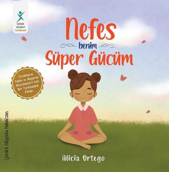 Alicia OrtegoEgitim Etkinlik KitaplariNefes Benim Süper Gücüm - Çocukların Sakin ve Huzurlu Hissetmeleri İçin Bir Farkındalık Kitabı