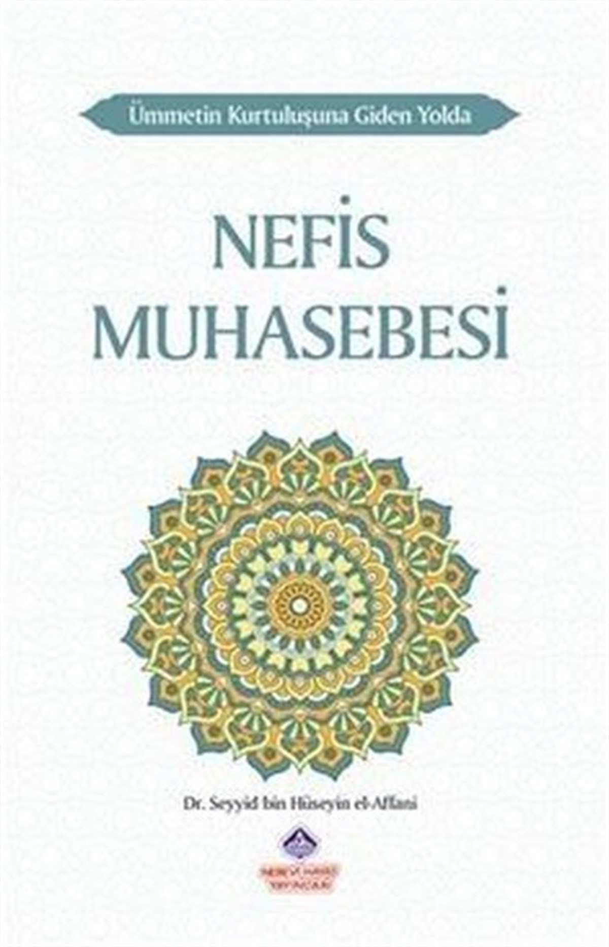 Seyyid Bin Hüseyin El-Affaniİslami KitaplarNefis Muhasebesi - Ümmetin Kurtuluşuna Giden Yolda