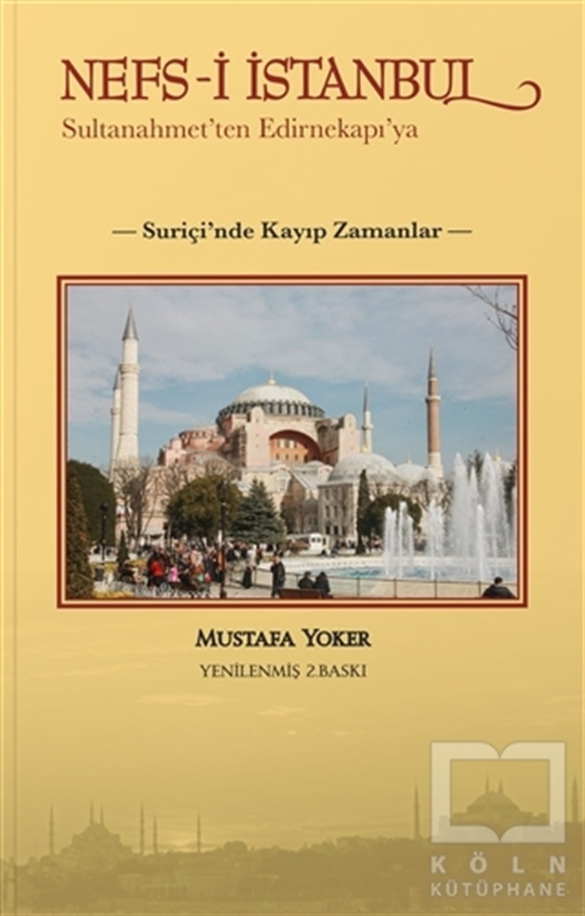 Mustafa Yokerİstanbul Gezi Rehberi KitaplarıNefs-i İstanbul: Sultanahmet'ten Edirnekapı'ya