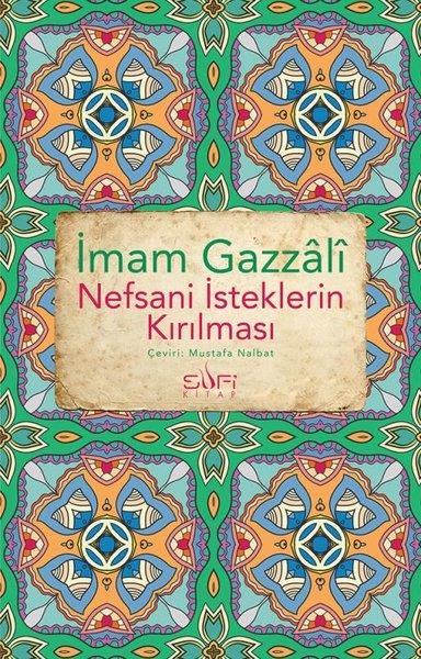İmam GazzaliTasavvuf KitaplarıNefsani İsteklerin Kırılması