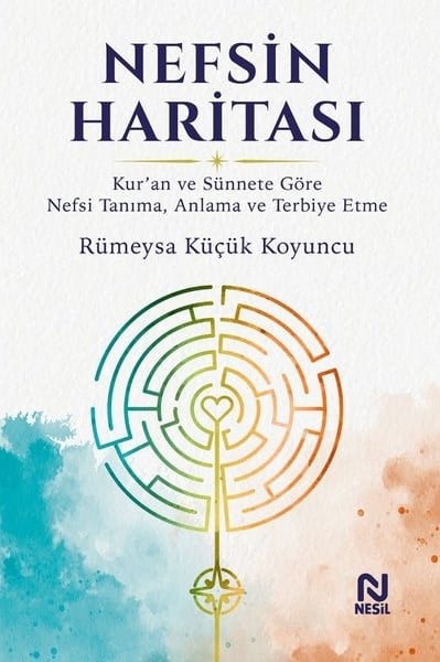 Rümeysa Küçük KoyuncuIslamische BücherNefsin Haritası - Kur'an ve Sünnete Göre Nefsi Tanıma Anlama ve Terbiye Etme