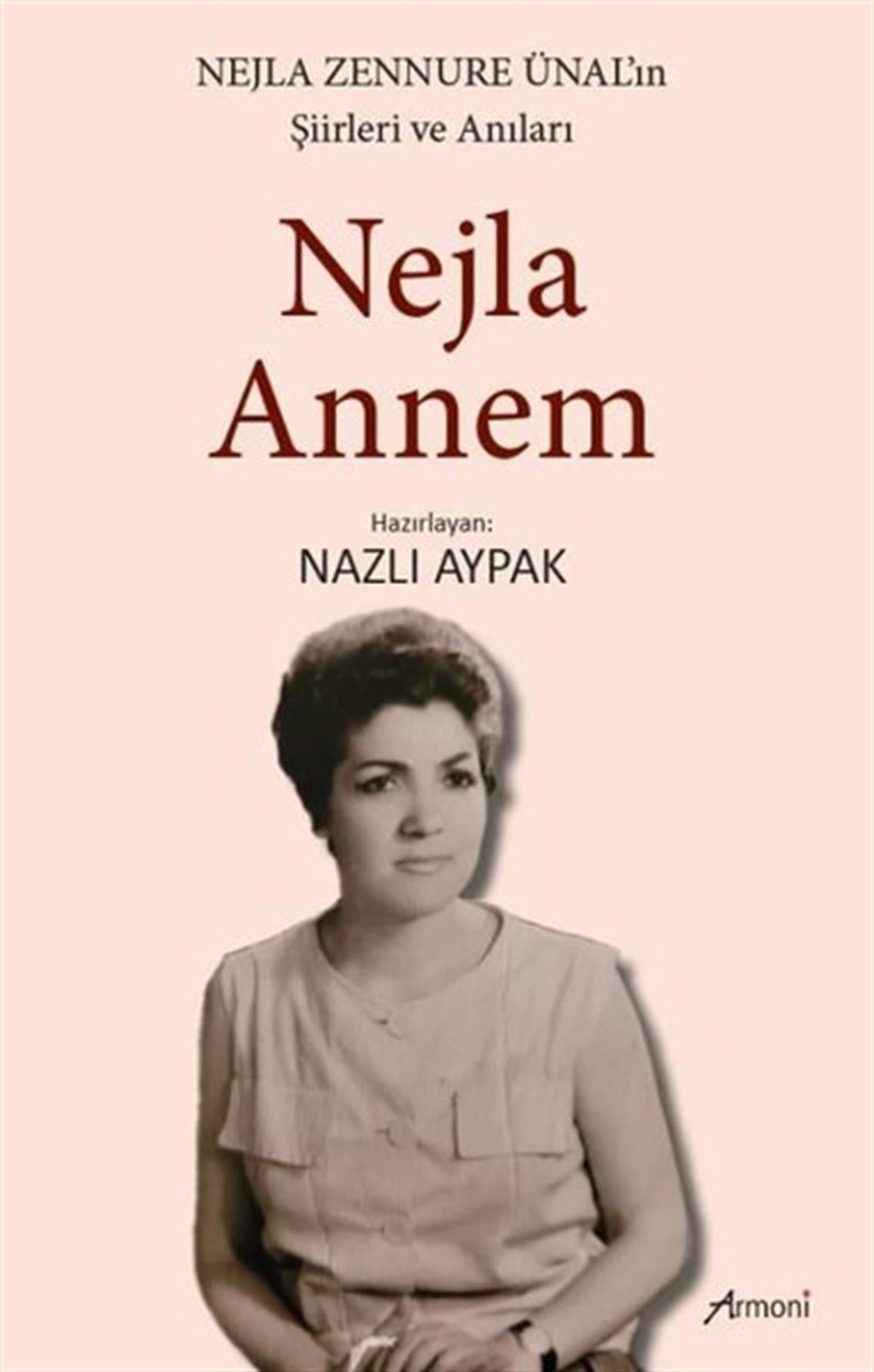 KolektifAnı & Mektup & Günlük KitaplarıNejla Annem - Nejla Zennure Ünal'ın Şiirleri ve Anıları