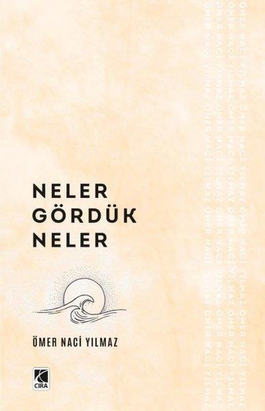 Ömer Naci YılmazTürkiye Siyaseti ve Politikası KitaplarıNeler Gördük Neler