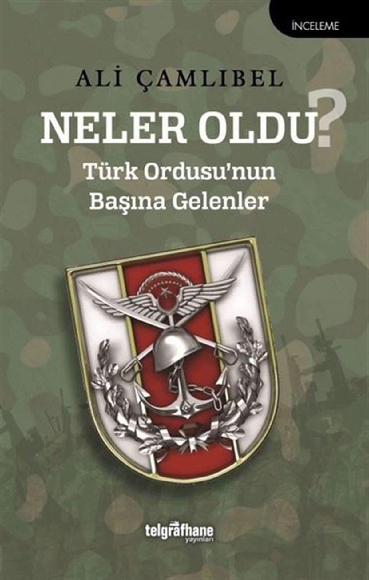Ali ÇamlıbelTürkiye Siyaseti ve Politikası KitaplarıNeler Oldu? Türk Ordusu'nun Başına Gelenler