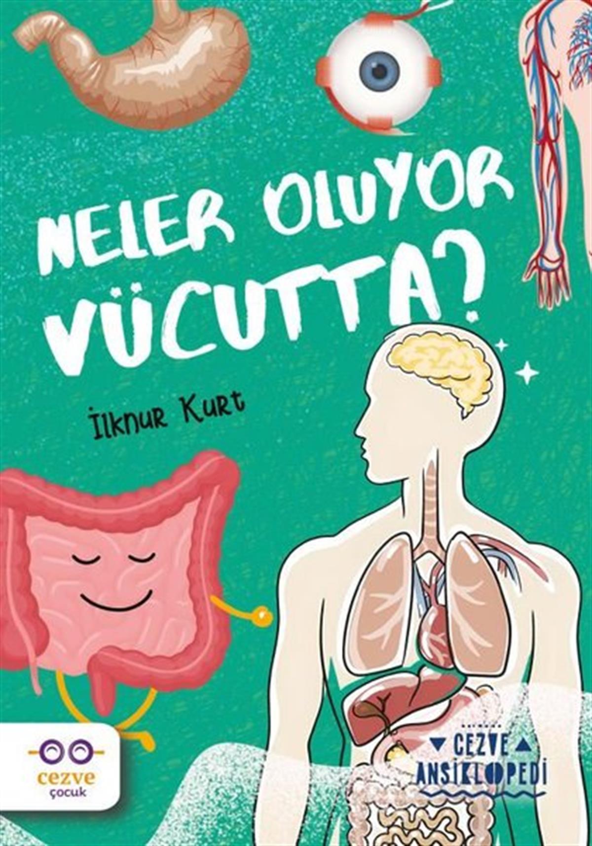 İlknur KurtÇocuk Bilim KitaplarıNeler Oluyor Vücutta? Cezve Ansiklopedi