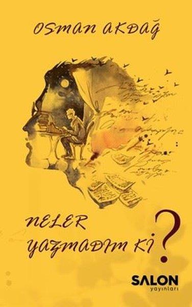 Osman AkdağDeneme KitaplarıNeler Yazmadım ki?