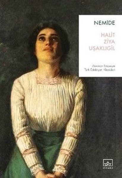 Halid Ziya UşaklıgilTürk KlasikleriNemide - Günümüz Türkçesiyle Türk Edebiyat Klasikleri
