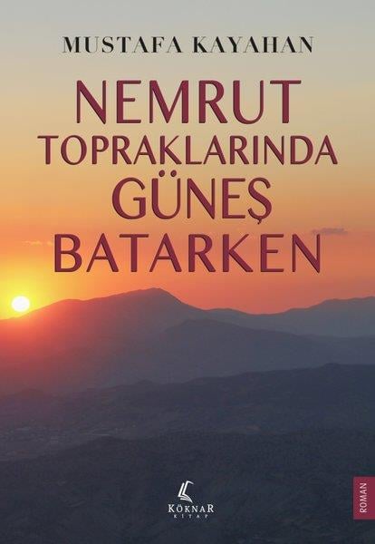 Mustafa KayahanTürk RomaniNemrut Topraklarında Güneş Batarken
