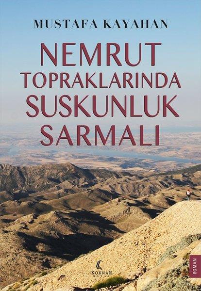 Mustafa KayahanTürk RomaniNemrut Topraklarında Suskunluk Sarmalı