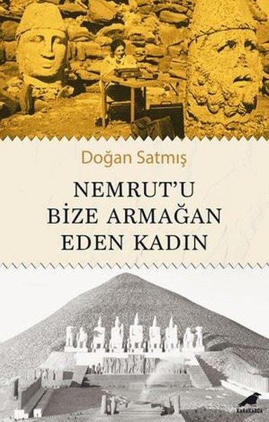 Doğan SatmışTürkiye RomanNemrut'u Bize Armağan Eden Kadın