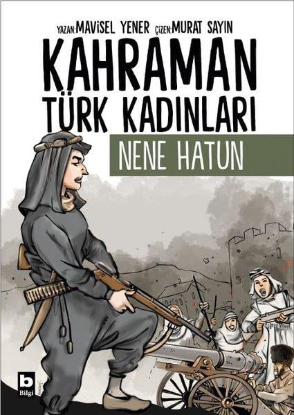 Mavisel YenerÇocuk Gençlik RomanlarıNene Hatun - Kahraman Türk Kadınları
