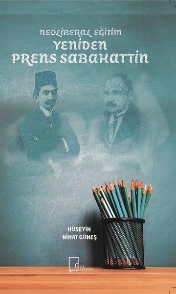 Hüseyin Nihat GüneşDigerNeoliberal Eğitim Yeniden Prens Sabahattin