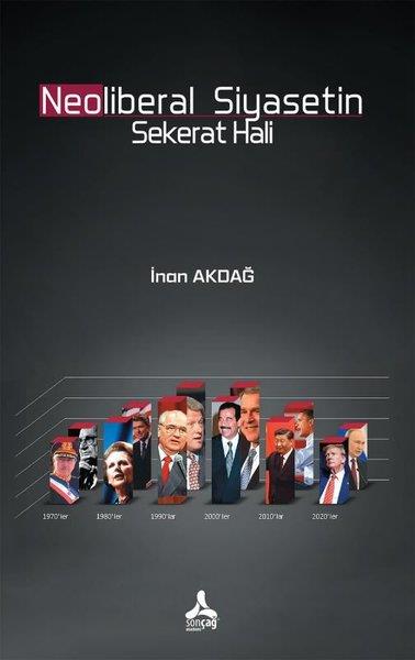 İnan AkdağGenel Politika & Siyaset Bilim & Siyaset Tarihi KitaplarıNeoliberal Siyasetin Sekerat Hali