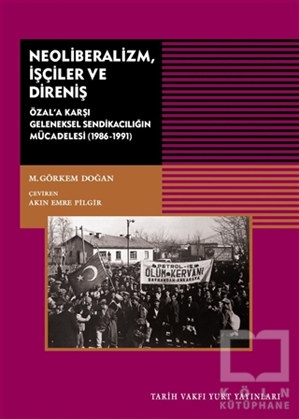 M. Görkem DoğanAraştırma - İncelemeNeoliberalizm, İşçiler ve Direniş
