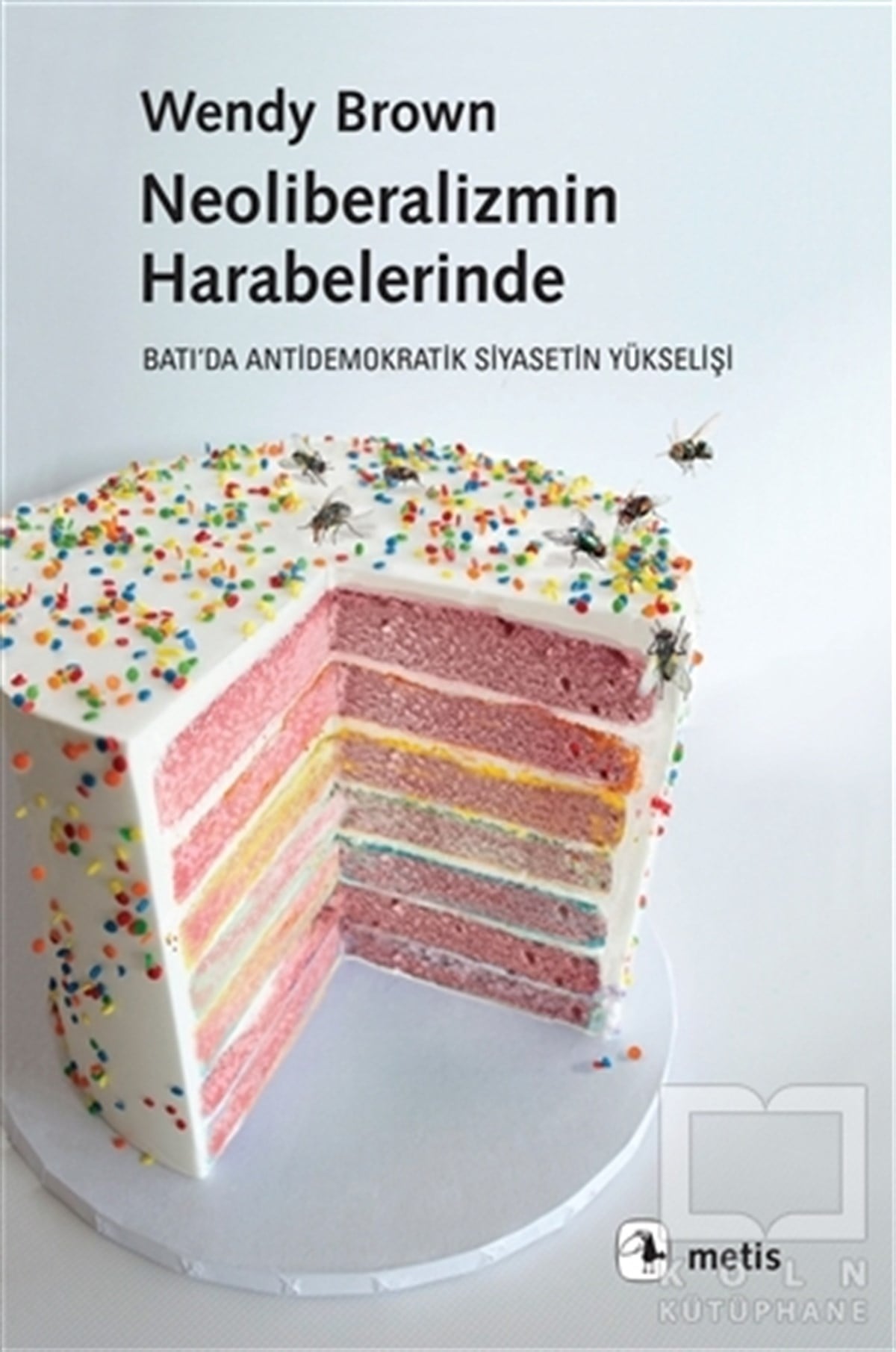 Wendy BrownAraştırma & İnceleme ve Referans KitaplarıNeoliberalizmin Harabelerinde
