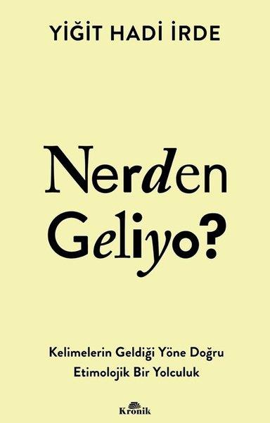 Yiğit Hadi İrdeEleştiri & Kuram & İnceleme KitaplarıNerden Geliyo? Kelimelerin Geldiği Yöne Doğru Etimolojik Bir Yolculuk