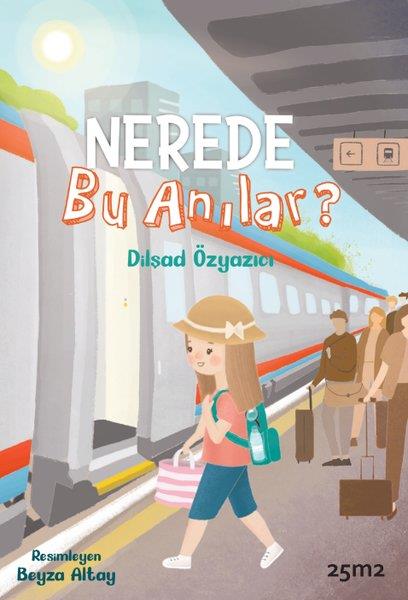 Dilşad ÖzyazıcıÇocuk Gençlik RomanlarıNerede Bu Anılar?