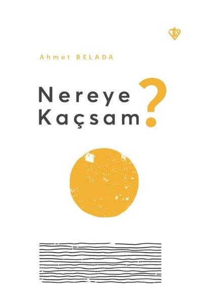 Ahmet BeladaEssay BücherNereye Kaçsam?