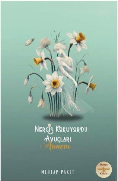 Mehtap PaketTürk ŞiiriNergis Kokuyordu Avuçları - Annem