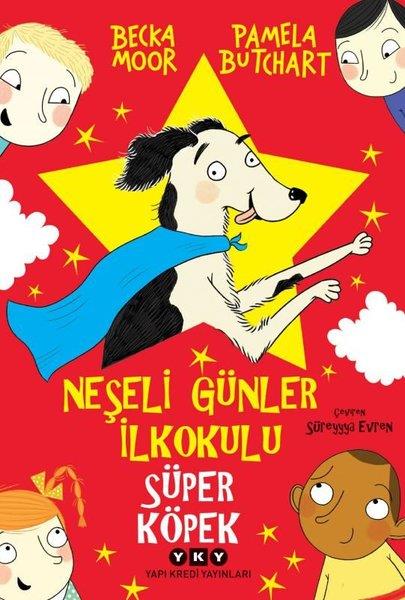 Pamela ButchartÇocuk Gençlik RomanlarıNeşeli Günler İlkokulu - Süper Köpek