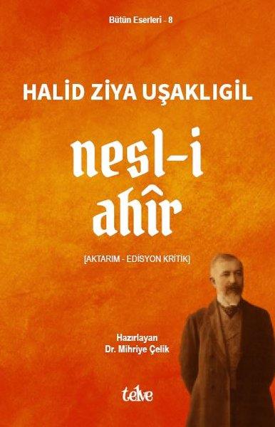 Halid Ziya UşaklıgilTürk KlasikleriNesl-i Ahir (Aktarım - Edisyon Kritik)