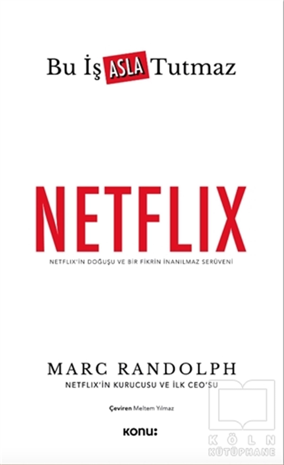 Marc Randolphİş Dünyası KitaplarıNetflix: Bu İş Asla Tutmaz