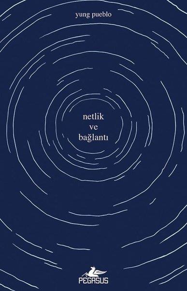 Yung PuebloDünya ŞiiriNetlik ve Bağlantı - İçindeki Evren Üçlemesi 2
