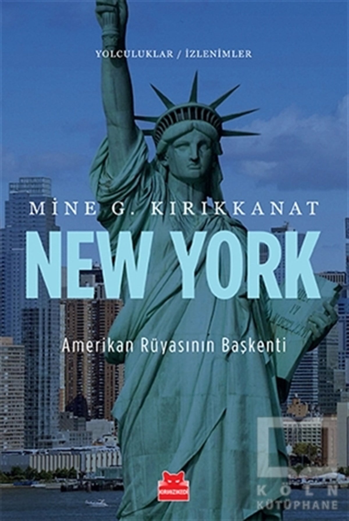 Mine G. KırıkkanatKent RehberleriNew York - Amerikan Rüyasının Başkenti