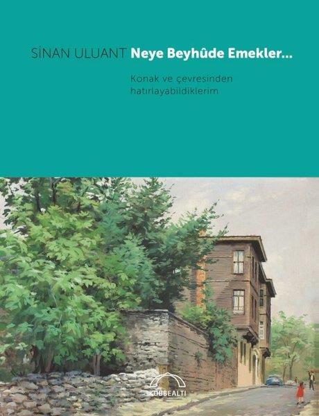 Sinan UluantSosyoloji KitaplarıNeye Beyhude Emekler Konak ve Çevresinden Hatırlayabildiklerim