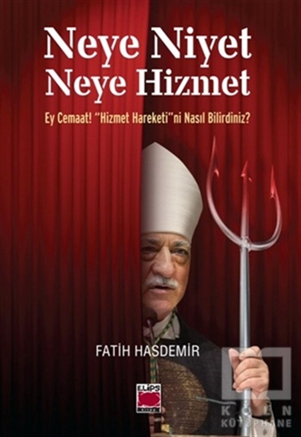 Fatih HasdemirAraştırma-İncelemeNeye Niyet Neye Hizmet
