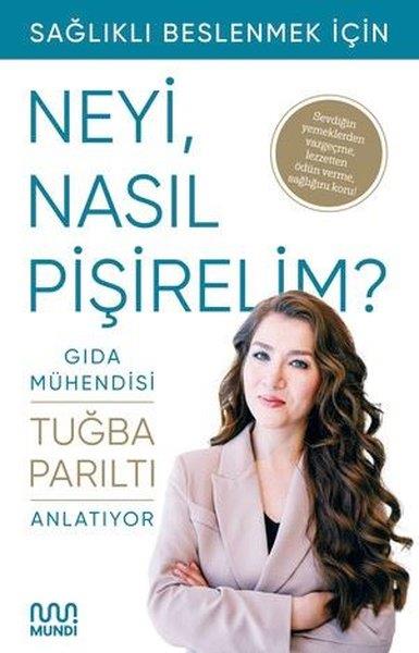 Tuğba ParıltıBeslenme Kitapları & Diyet KitaplarıNeyi, Nasıl Pişirelim?