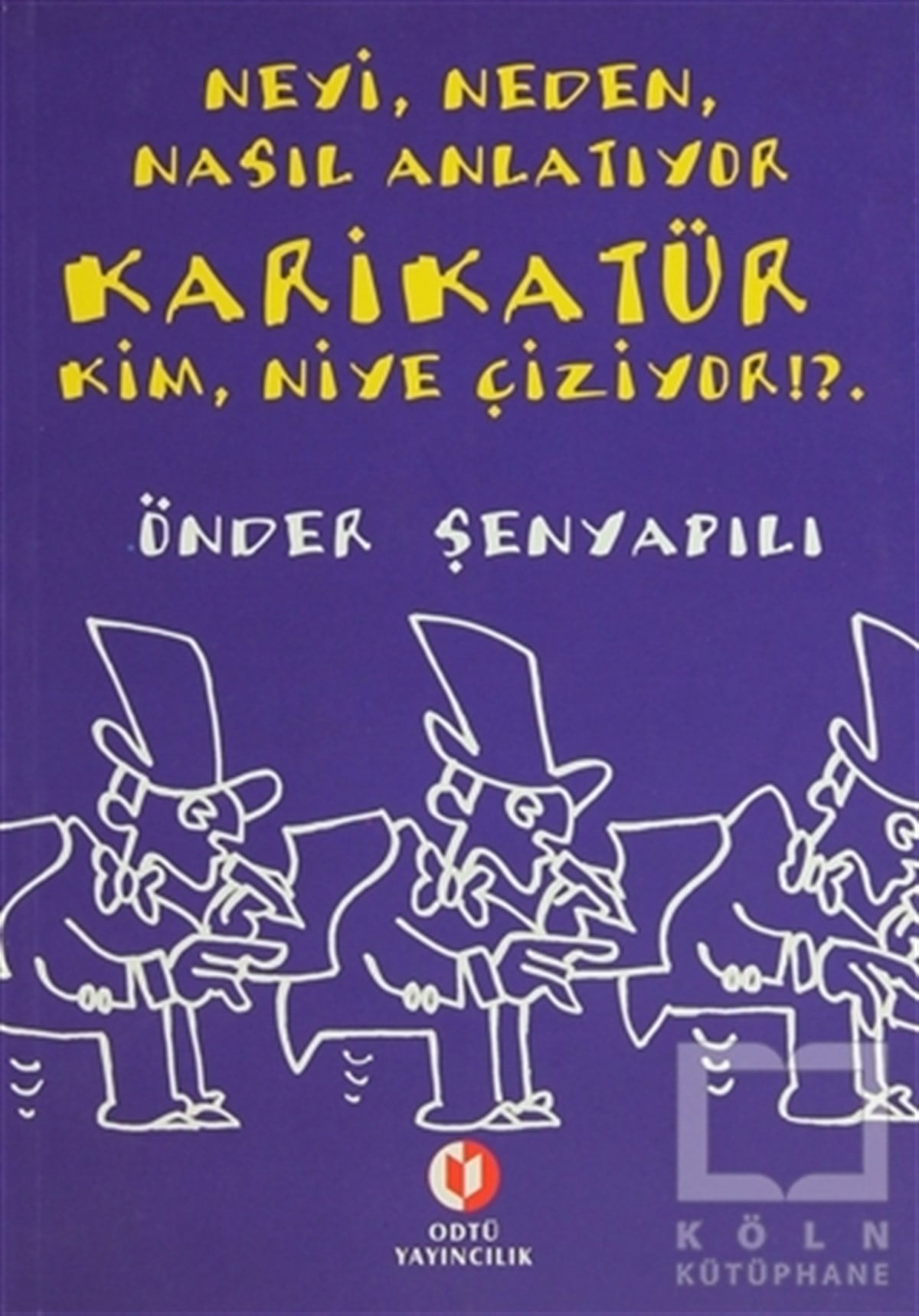 Neyi, Neden, Nasıl Anlatıyor  Karikatür;  Kim, Niye Çiziyor!?.