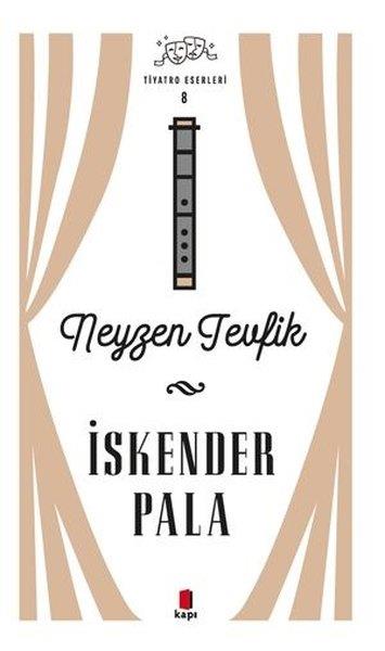 İskender PalaTürk OyunlarıNeyzen Tevfik - Tiyatro Eserleri 8