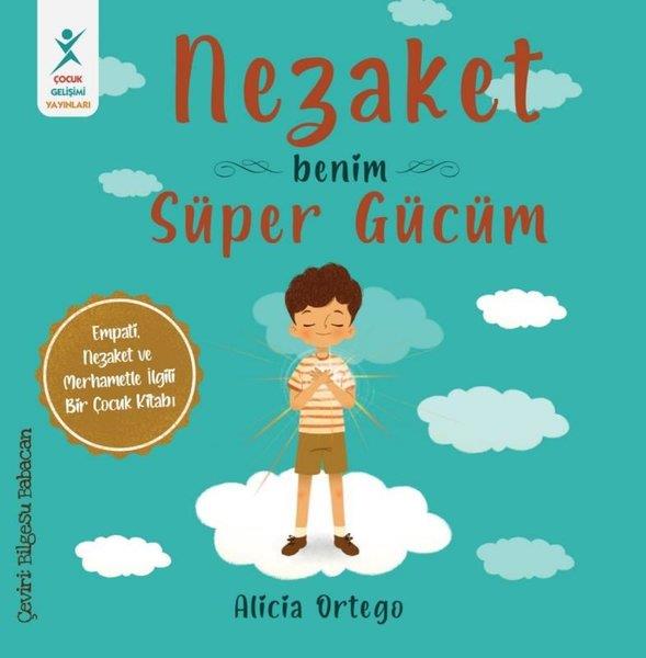 Alicia OrtegoEgitim Etkinlik KitaplariNezaket Benim Süper Gücüm - Empati Nezaket ve Merhametle İlgili Bir Çocuk Kitabı