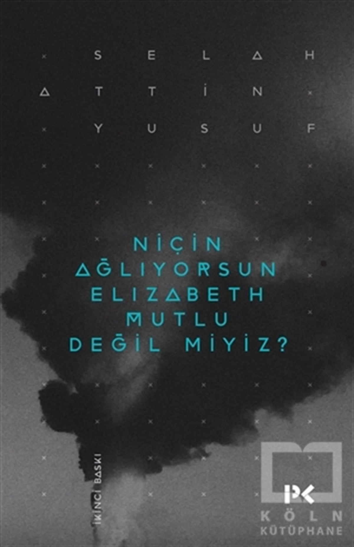 Niçin Ağlıyorsun Elisabeth Mutlu Değil miyiz?