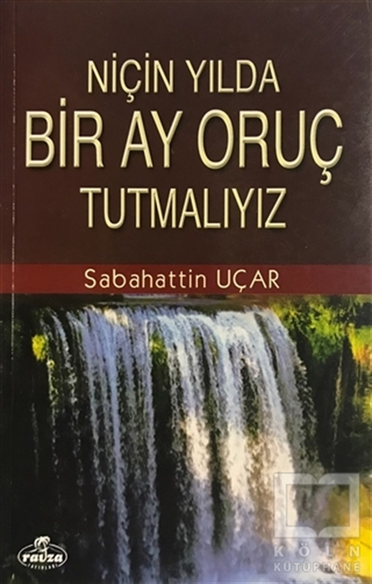Sabahattin Uçarİslam EğitimiNiçin Yılda Bir Ay Oruç Tutmalıyız?