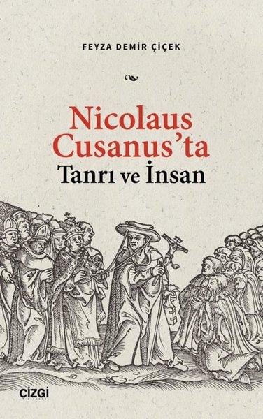 Feyza Demir ÇiçekFelsefe BilimiNicolaus Cusanus'ta Tanrı ve İnsan