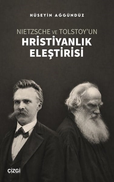 Hüseyin AğgündüzFelsefe BilimiNietzsche ve Tolstoy'un Hristiyanlık Eleştirisi